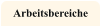 Arbeitsbereiche