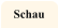 Schau