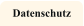 Datenschutz