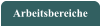 Arbeitsbereiche