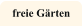 freie G�rten
